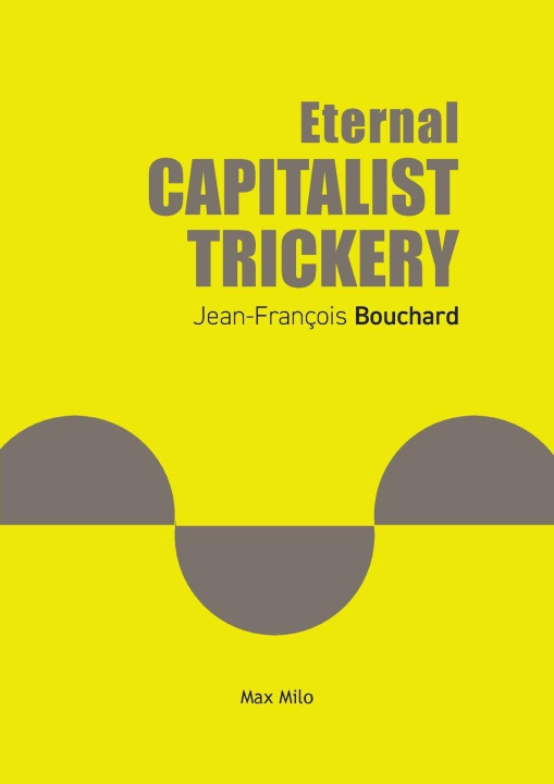Kniha Eternal Capitalist Trickery Jean-François Bouchard