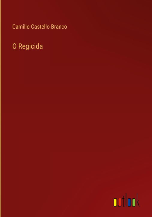 Kniha O Regicida Camillo Castello Branco