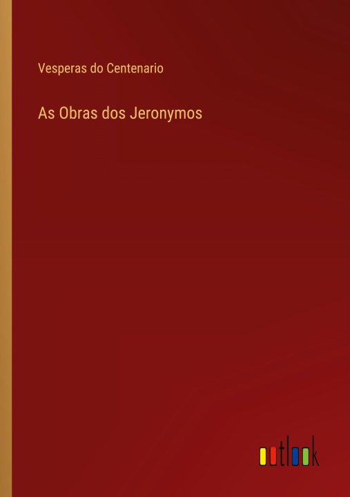 Kniha As Obras dos Jeronymos Vesperas do Centenario