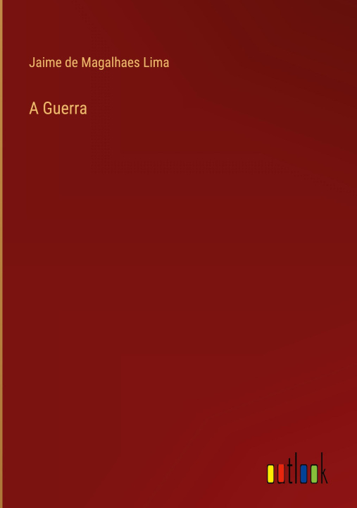 Kniha A Guerra Jaime de Magalhaes Lima