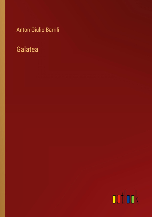 Kniha Galatea Anton Giulio Barrili