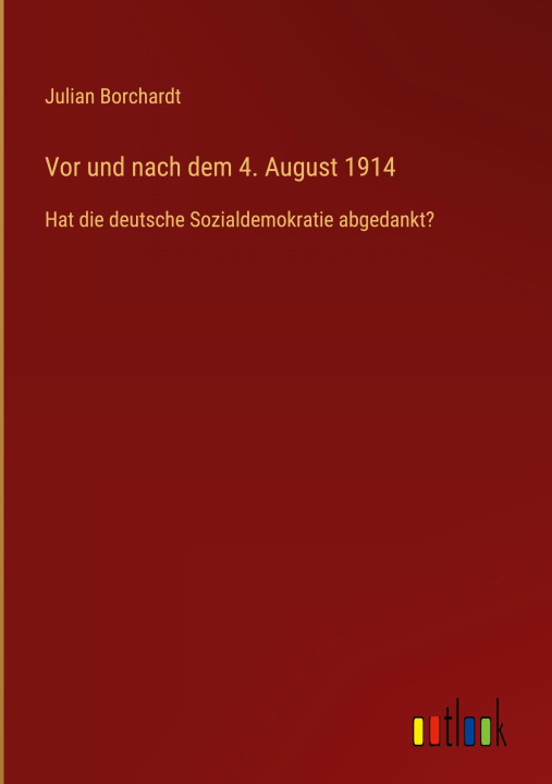 Knjiga Vor und nach dem 4. August 1914 Julian Borchardt