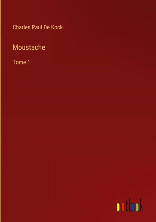 Knjiga Moustache Charles Paul De Kock