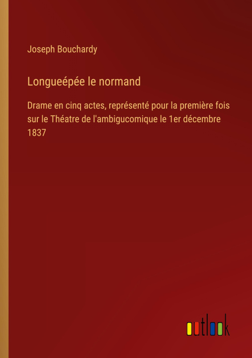 Kniha Longueépée le normand Joseph Bouchardy