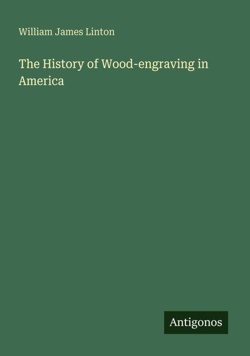 Kniha The History of Wood-engraving in America 
