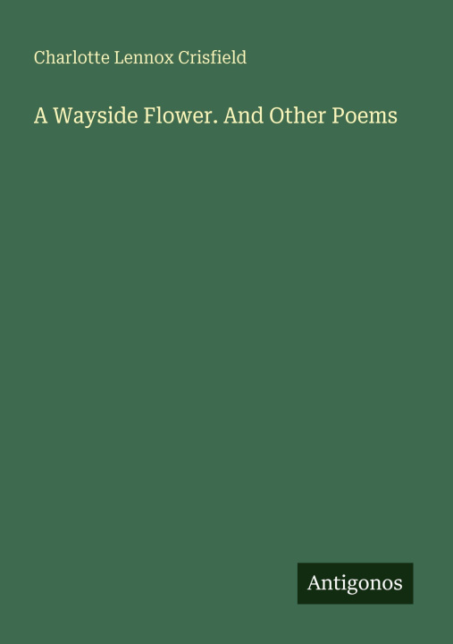 Libro A Wayside Flower. And Other Poems 