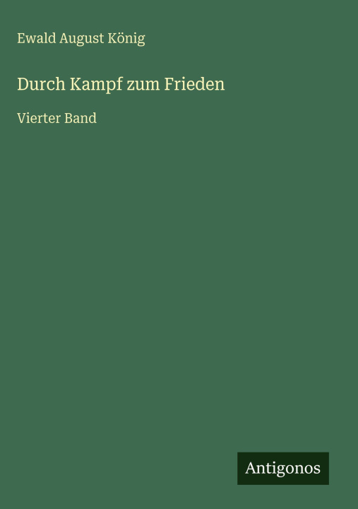 Boek Durch Kampf zum Frieden Ewald August König