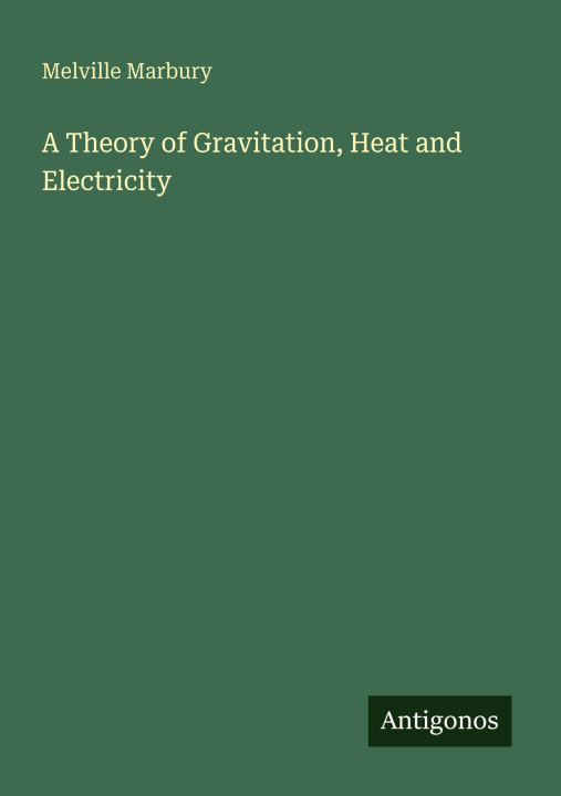 Boek A Theory of Gravitation, Heat and Electricity 