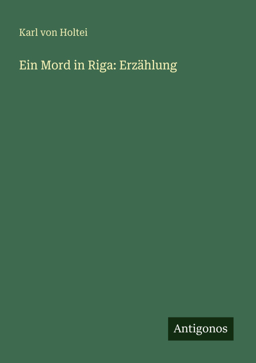 Kniha Ein Mord in Riga: Erzählung Karl von Holtei