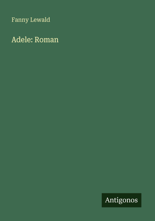 Knjiga Adele: Roman Fanny Lewald