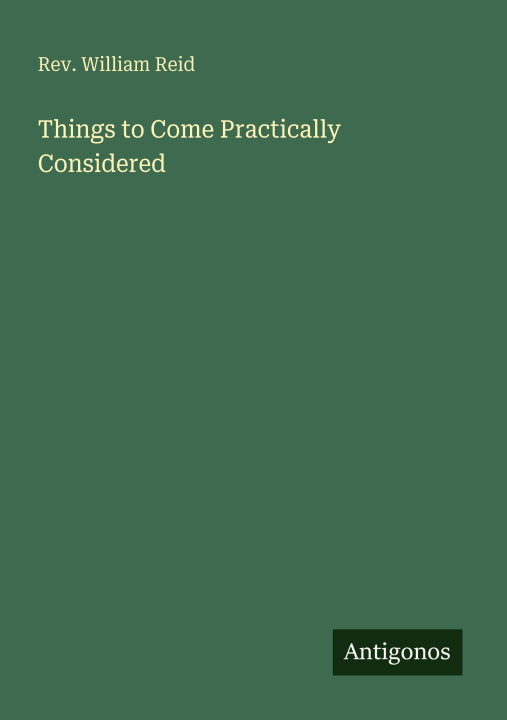 Książka Things to Come Practically Considered 