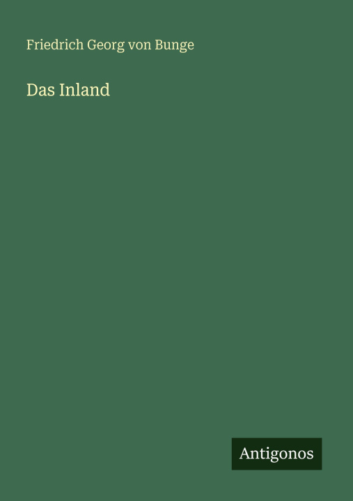 Kniha Das Inland Friedrich Georg von Bunge