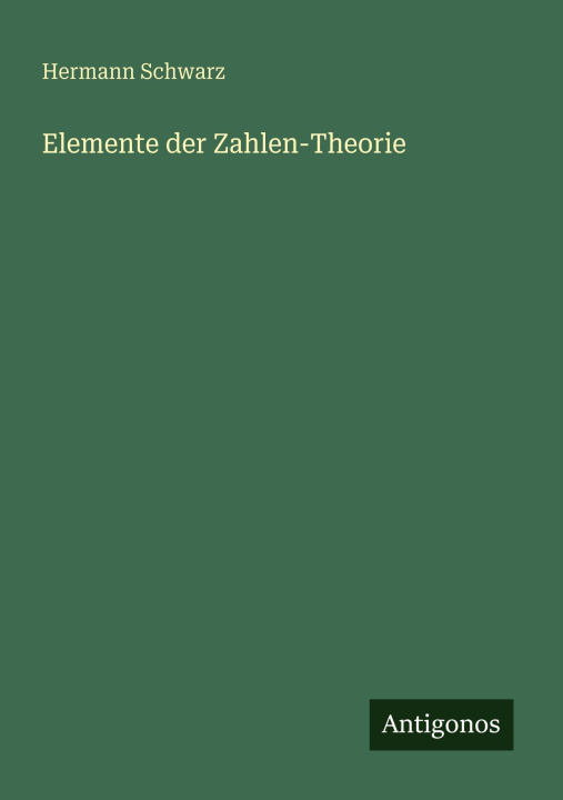 Kniha Elemente der Zahlen-Theorie Hermann Schwarz