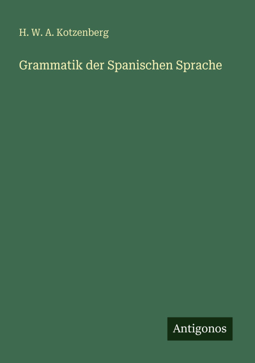 Kniha Grammatik der Spanischen Sprache H. W. A. Kotzenberg