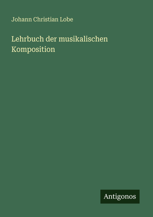 Boek Lehrbuch der musikalischen Komposition Johann Christian Lobe