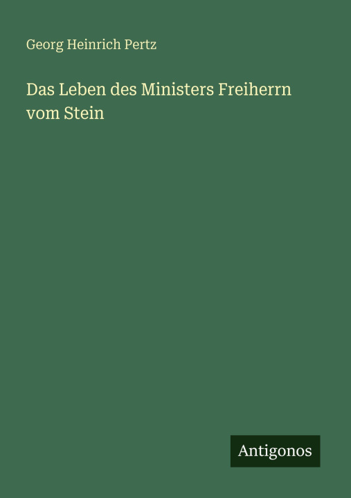 Kniha Das Leben des Ministers Freiherrn vom Stein 
