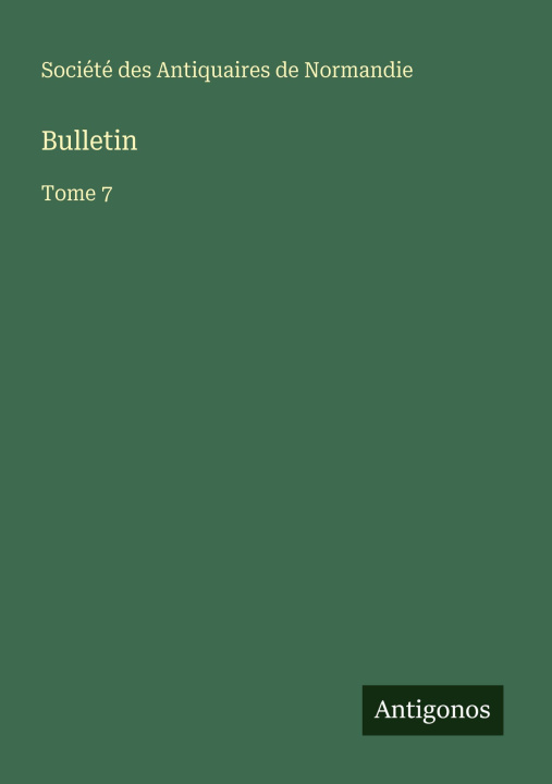 Könyv Bulletin Société des Antiquaires de Normandie