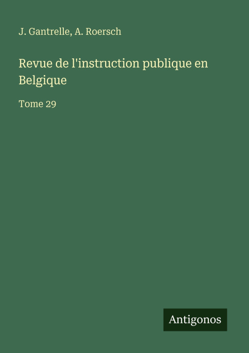 Knjiga Revue de l'instruction publique en Belgique A. Roersch
