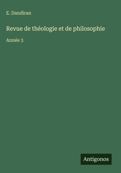 Könyv Revue de théologie et de philosophie E. Dandiran