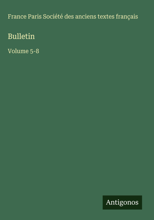 Kniha Bulletin Société des anciens textes français