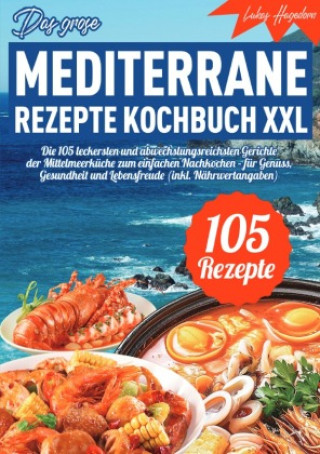 Kniha Das große mediterrane Rezepte Kochbuch XXL Lukas Hagedorn