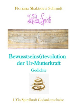 Boek Bewusstseins(r)evolution der Ur-Mutterkraft Floriana Shaktidevi Schmidt