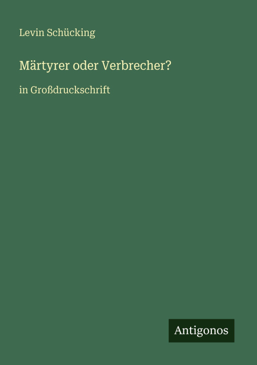 Kniha Märtyrer oder Verbrecher? Levin Schücking
