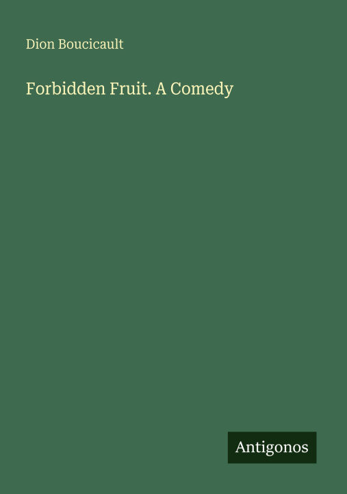 Kniha Forbidden Fruit. A Comedy 
