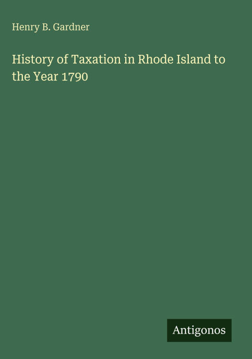 Boek History of Taxation in Rhode Island to the Year 1790 
