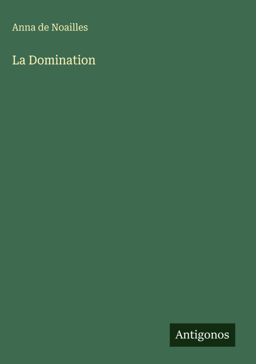 Kniha La Domination Anna de Noailles
