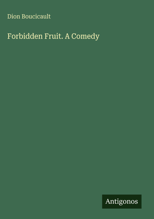 Kniha Forbidden Fruit. A Comedy 