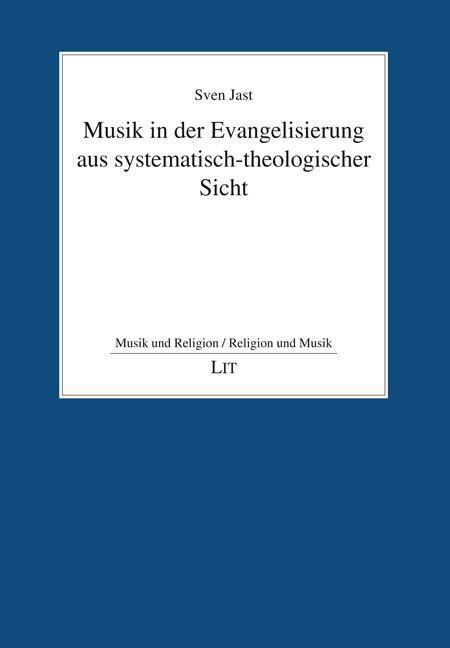 Kniha Musik in der Evangelisierung aus systematisch-theologischer Sicht Sven Jast
