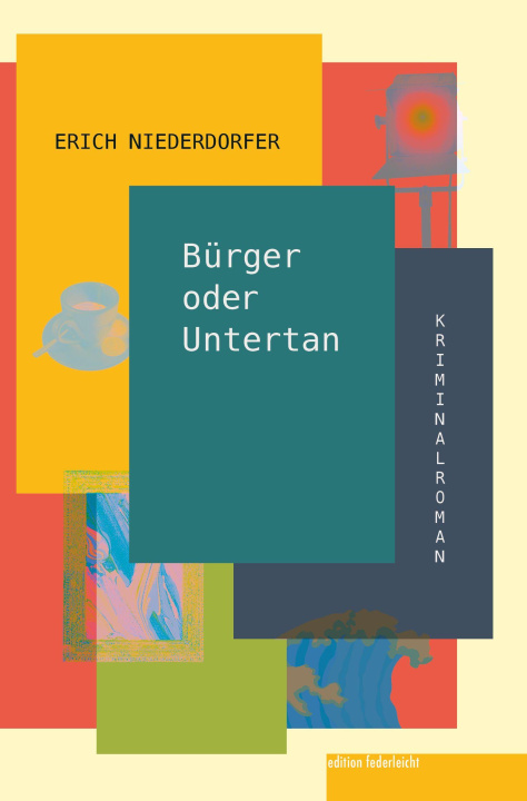 Kniha Bürger oder Untertan Erich Niederdorfer