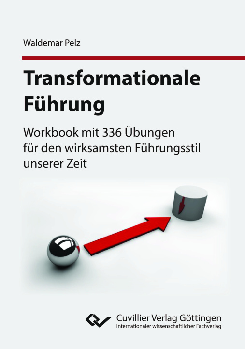 Könyv Transformationale Führung. Workbook mit 336 Übungen für den wirksamsten Führungsstil unserer Zeit 