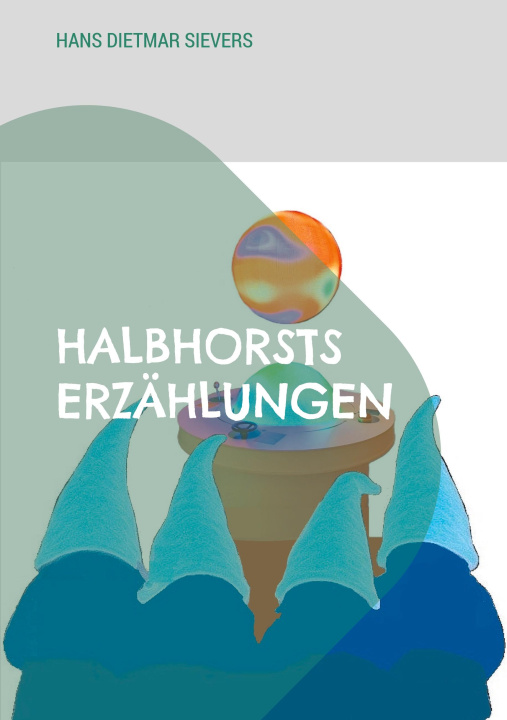 Kniha Halbhorsts Erzählungen Hans Dietmar Sievers