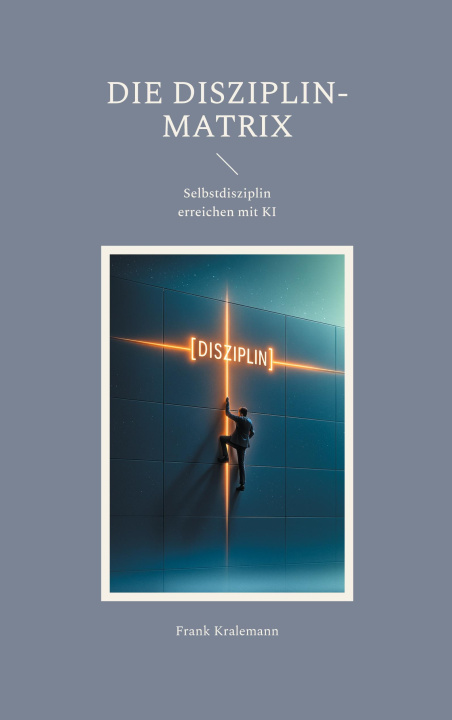 Kniha Die Disziplin-Matrix Frank Kralemann