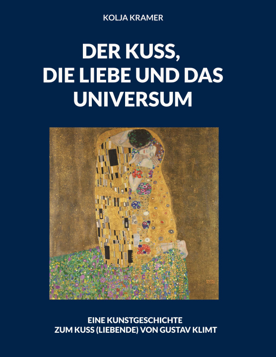 Kniha DER KUSS, DIE LIEBE UND DAS UNIVERSUM 