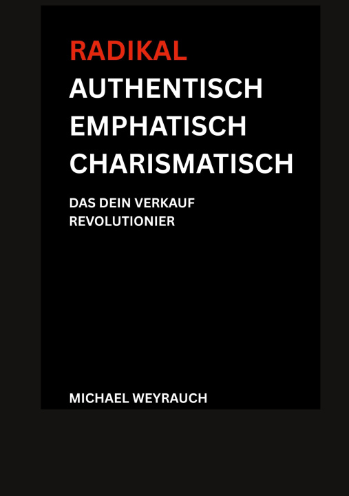 Knjiga Radikal Authentisch Emphatisch Charismatisch 