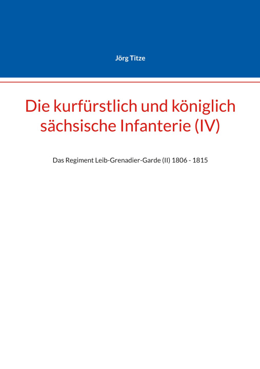 Boek Die kurfürstlich und königlich sächsische Infanterie (IV) Jörg Titze