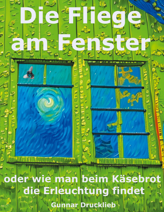 Książka Die Fliege am Fenster Gunnar Drucklieb