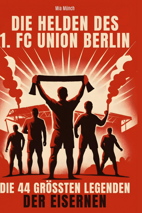 Knjiga Die Helden des 1. FC Union Berlin 