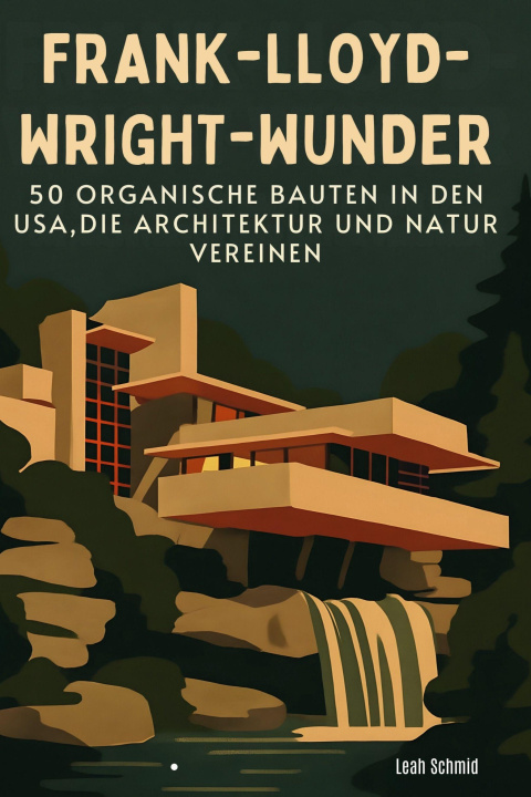 Kniha Frank-Lloyd-Wright-Wunder Leah Schmid