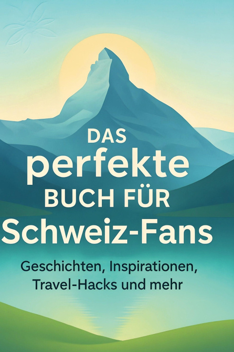 Kniha Das perfekte Buch für Schweiz-Fans 