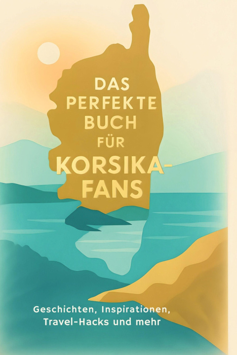 Kniha Das perfekte Buch für Korsika-Fans 