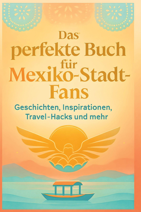 Kniha Das perfekte Buch für Mexiko-Stadt-Fans Alexander Maier