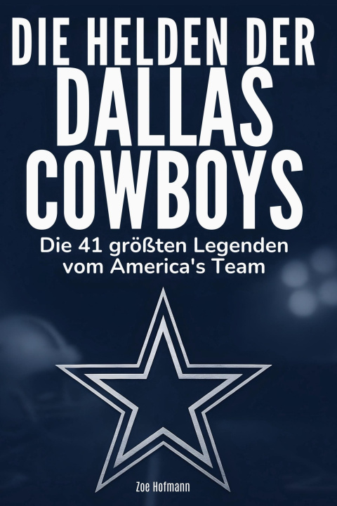 Kniha Die Helden der Dallas Cowboys Zoe Hofmann