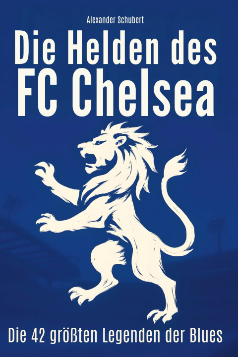 Boek Die Helden des FC Chelsea Alexander Schubert