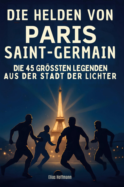 Knjiga Die Helden von Paris Saint-Germain Elias Hoffmann