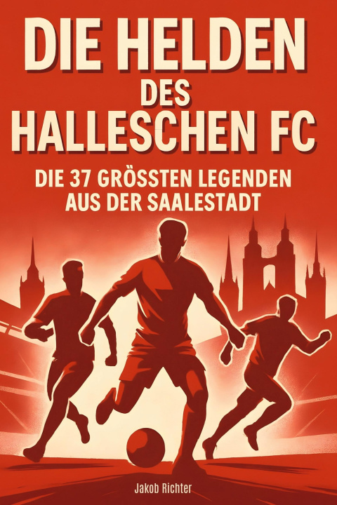 Kniha Die Helden des Halleschen FC Jakob Richter