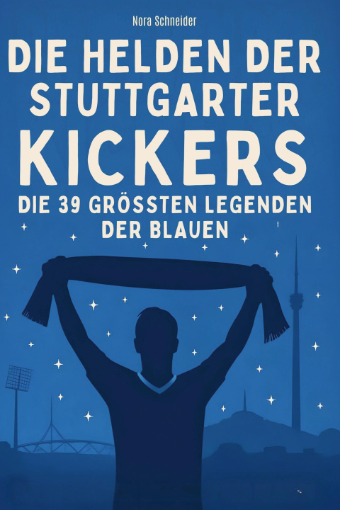 Kniha Die Helden der Stuttgarter Kickers Nora Schneider